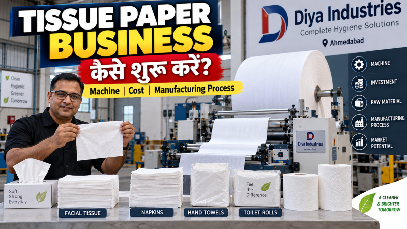 Tissue paper manufacturing business with machine, jumbo tissue rolls and finished tissue products at Diya Industries Ahmedabad